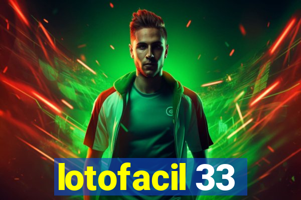 lotofacil 33